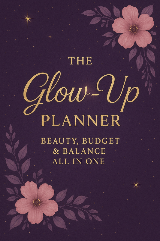 The Glow-Up Planner: Beauty, Budget & Balance All in One (DIGITAL)