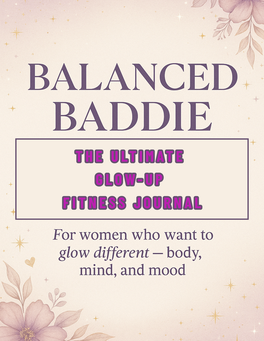 Balanced Baddie–The Ultimate Glow-Up Fitness Journal (DIGITAL)